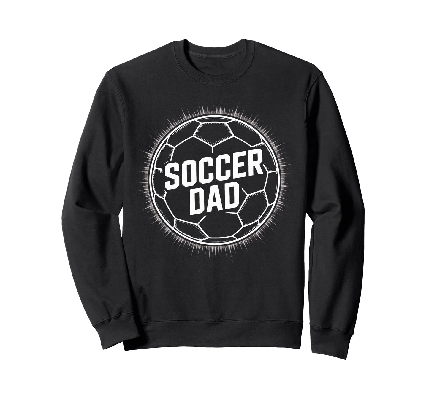 Soccer Dad Proud Soccer Players Sweatshirt - Fun Novelty Design Unisex - T-Shirt, Sweatshirt, Hoodie