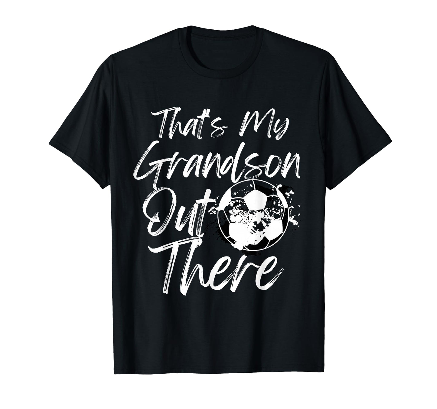 Thats My Grandson Out There Soccer T-Shirt - Custom Art Print for Adults - T-Shirt, Sweatshirt, Hoodie