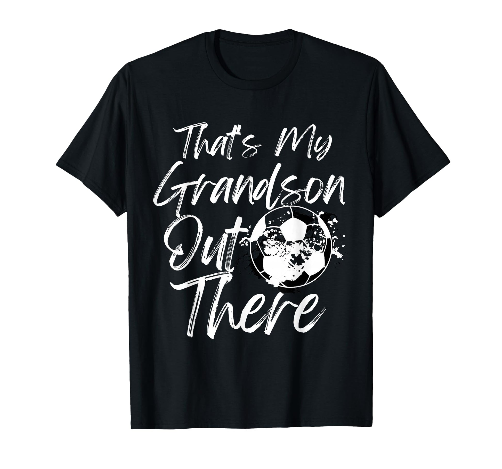 Thats My Grandson Out There Soccer T-Shirt - Custom Art Print for Adults - T-Shirt, Sweatshirt, Hoodie