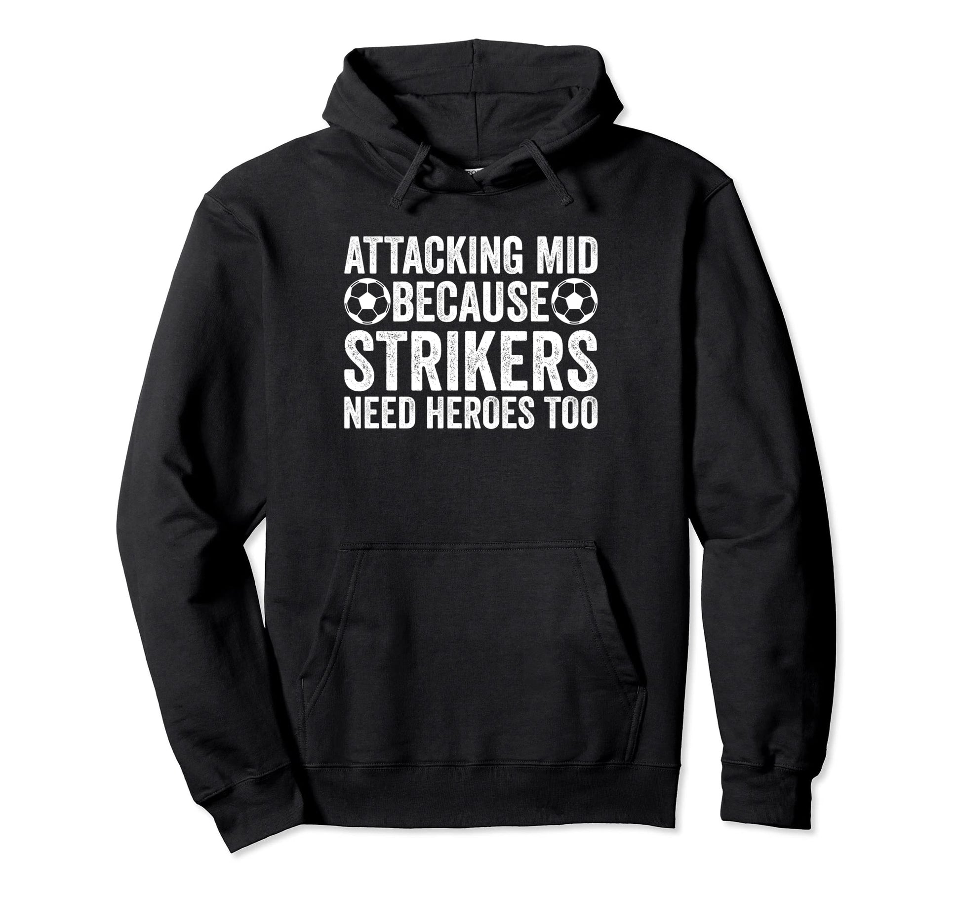 Attacking Mid Because Strikers Need Hoodie - Aesthetic Graphic Unisex - T-Shirt, Sweatshirt, Hoodie