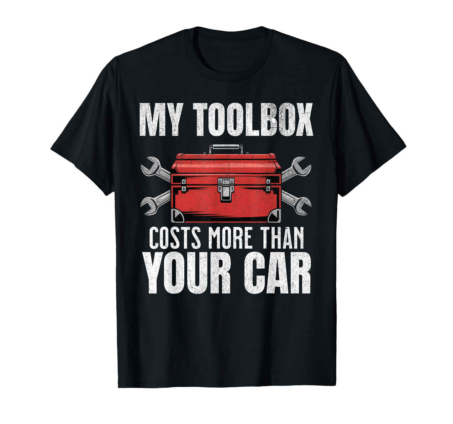 My Toolbox Costs More Than Your Car T-Shirt - Unique Graphic Men Women - T-Shirt, Sweatshirt, Hoodie