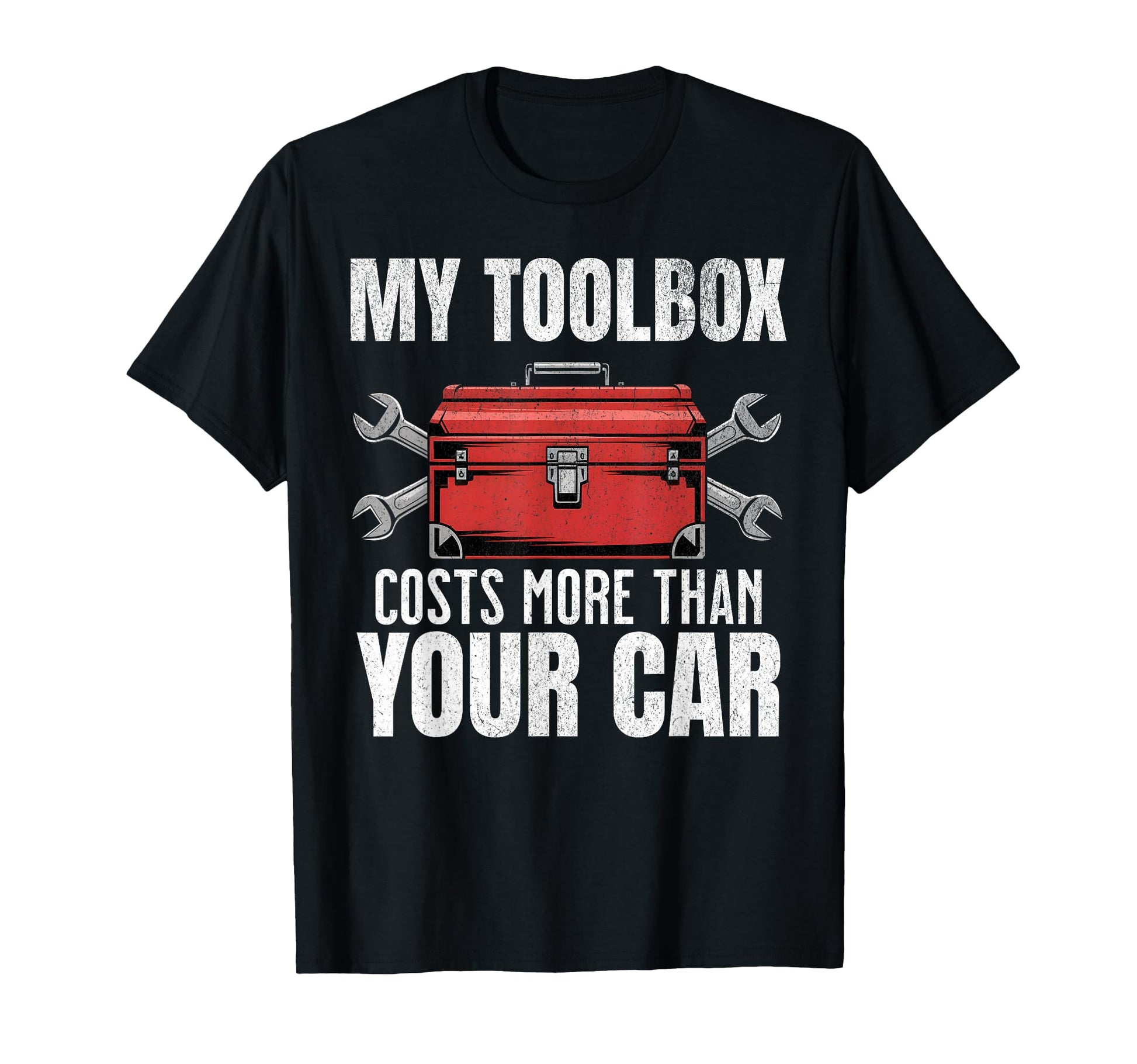 My Toolbox Costs More Than Your Car T-Shirt - Unique Graphic Men Women - T-Shirt, Sweatshirt, Hoodie