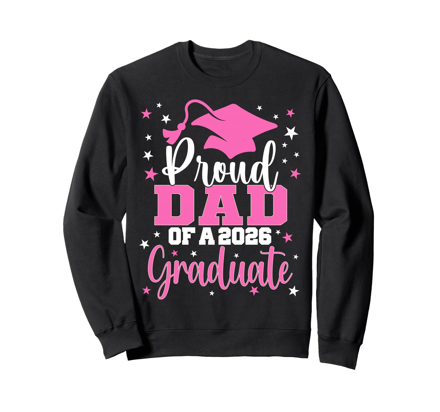 Proud Dad Class 2026 Graduate Senior Sweatshirt - Graphic Print Unisex - T-Shirt, Sweatshirt, Hoodie