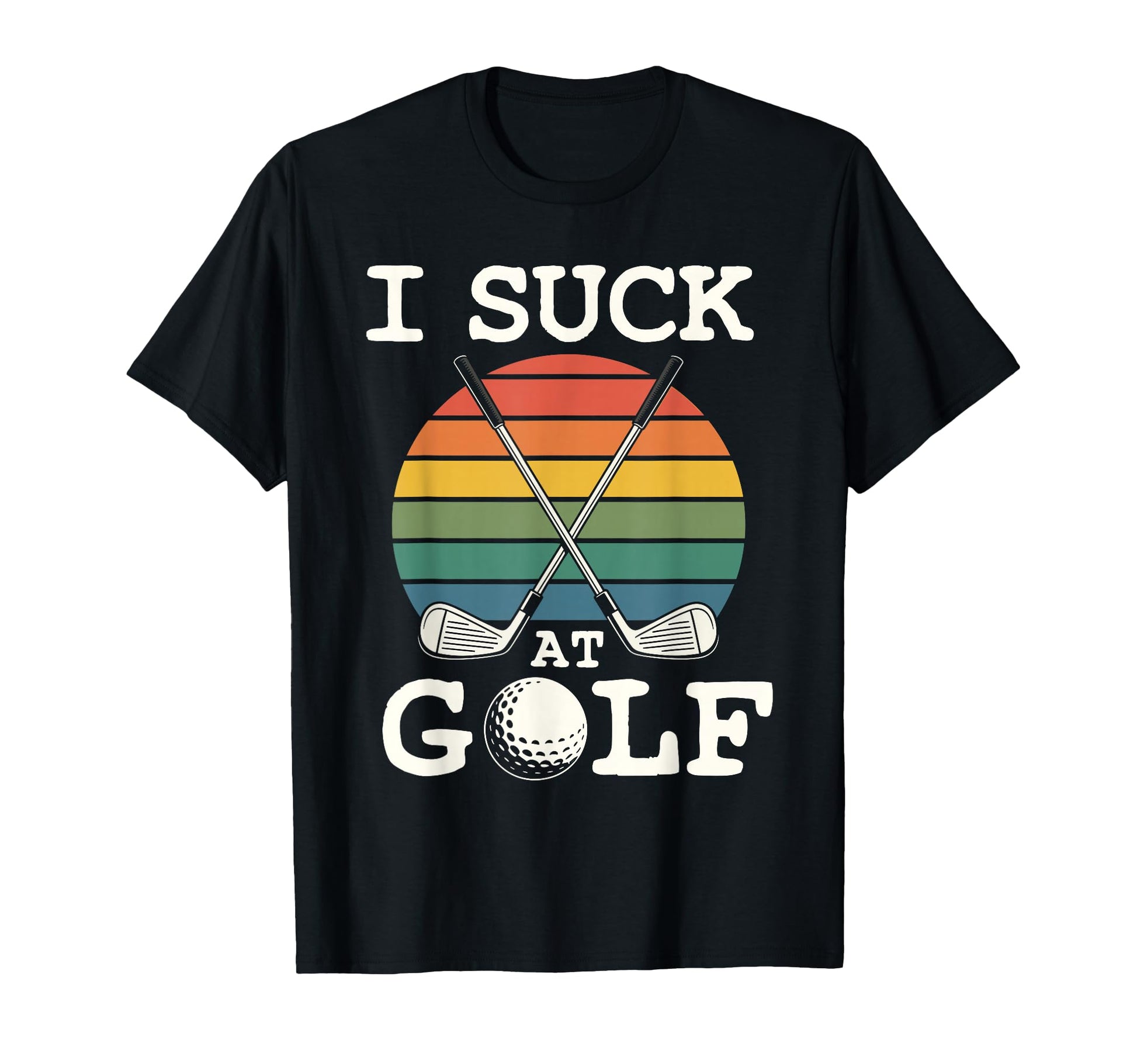 I Suck Golf Loser Dad Sarcastic Joke T-Shirt - Custom Art Print Unisex - T-Shirt, Sweatshirt, Hoodie