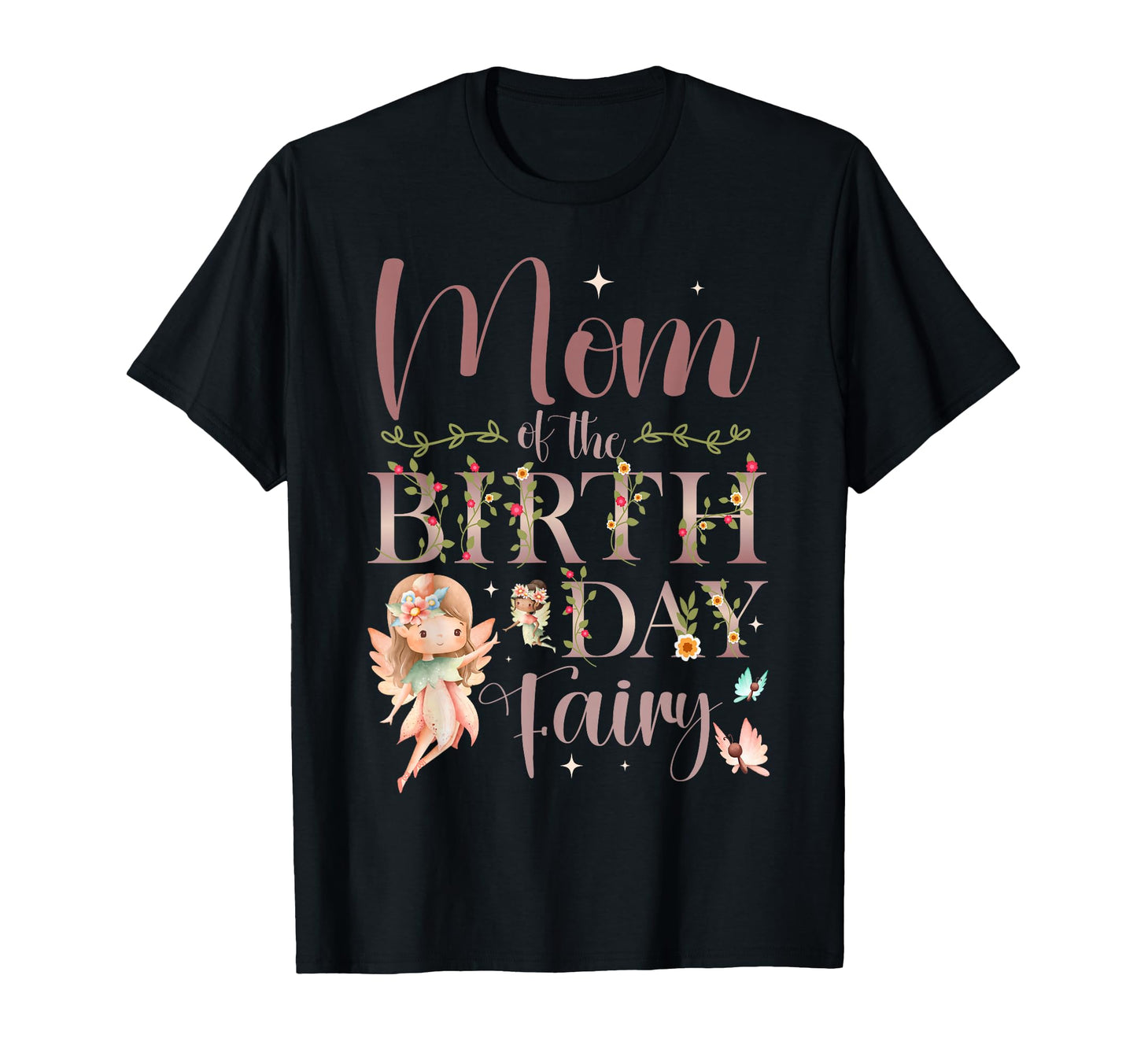 Mom Birthday Fairy First Birthday Family T-Shirt - Streetwear Style Unisex - T-Shirt, Sweatshirt, Hoodie
