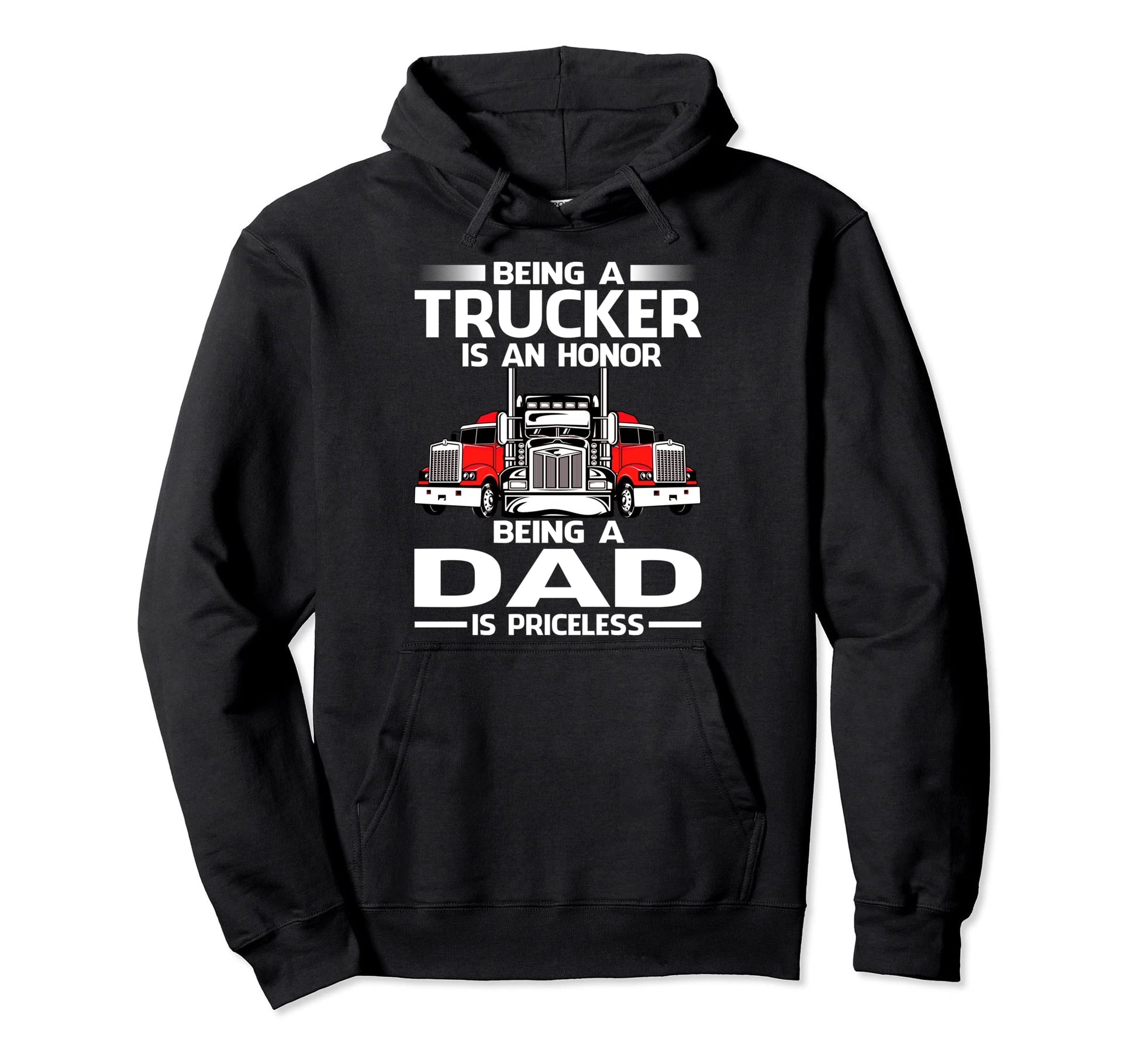 Being Trucker Is Honor Being Dad Is Hoodie - Unique Graphic Men Women - T-Shirt, Sweatshirt, Hoodie