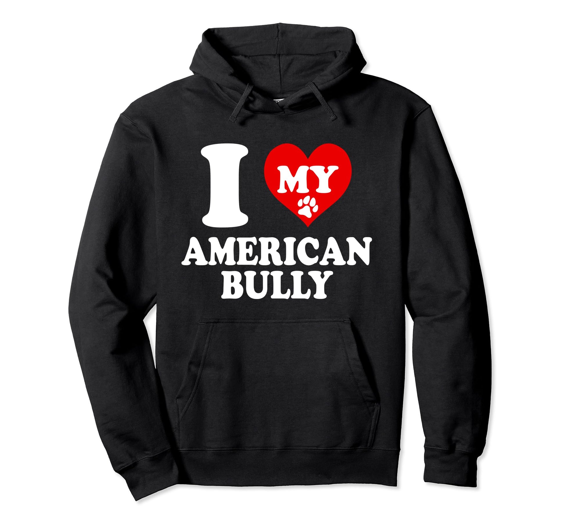 I Love My Bully Bulldog American Kennel Hoodie - Trendy Graphic Unisex - T-Shirt, Sweatshirt, Hoodie