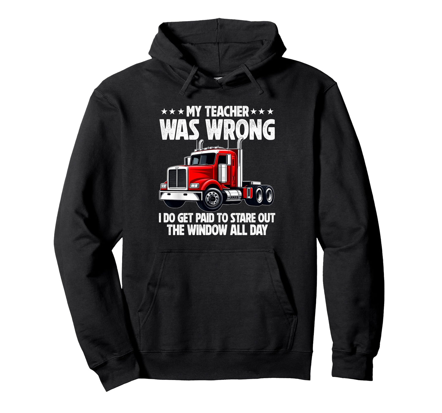 My Teacher Was Wrong Truck Driver Dad Hoodie - Aesthetic Graphic Unisex - T-Shirt, Sweatshirt, Hoodie