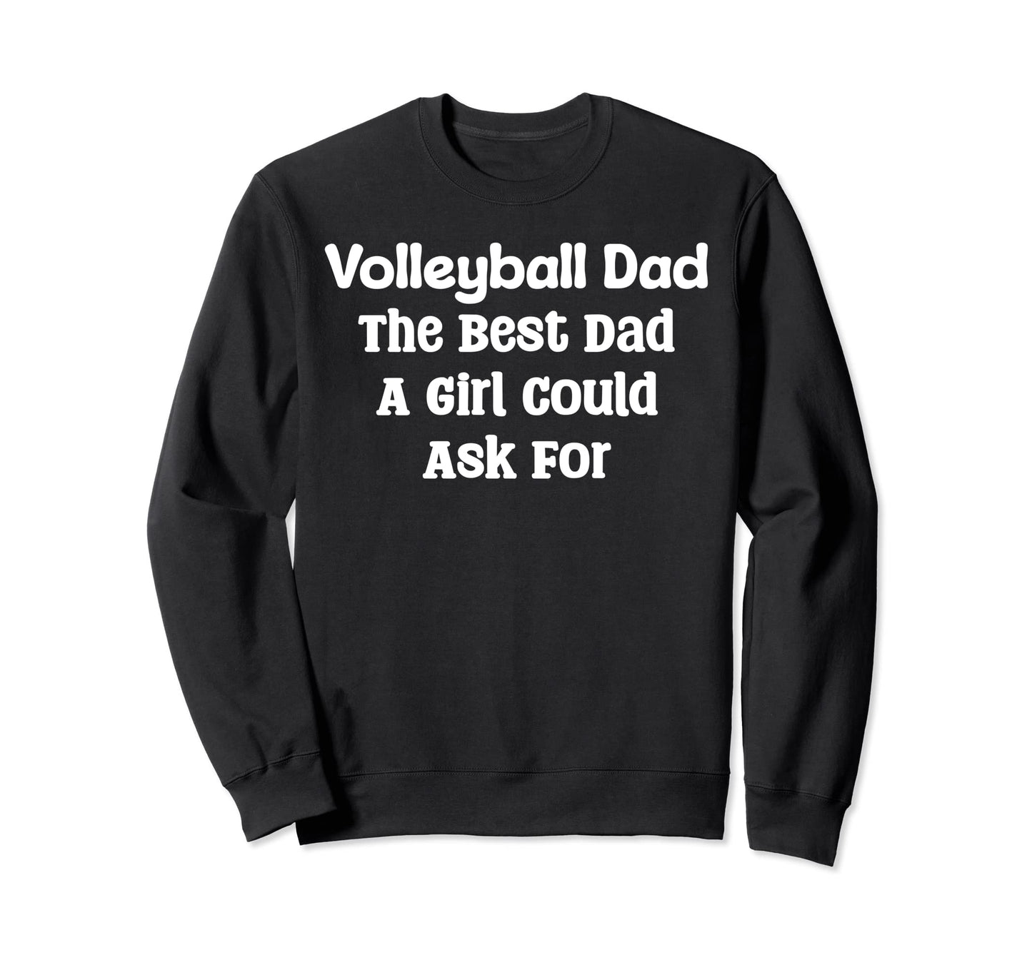 Volleyball Dad Best Dad Could Ask Sweatshirt - Unique Graphic Unisex - T-Shirt, Sweatshirt, Hoodie