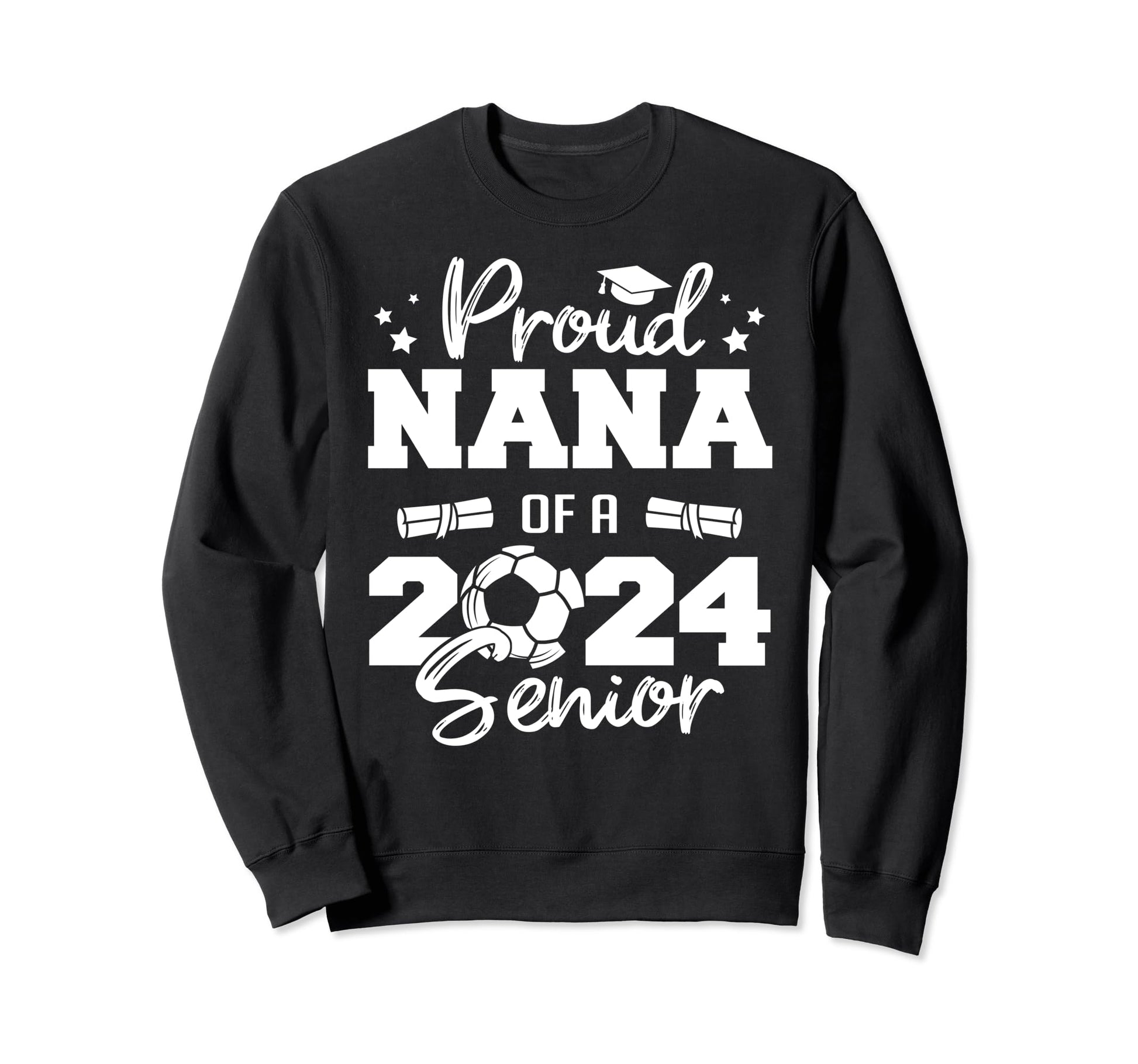 Proud Nana 2024 Senior Funny Sweatshirt - Fun Novelty Design Men Women - T-Shirt, Sweatshirt, Hoodie