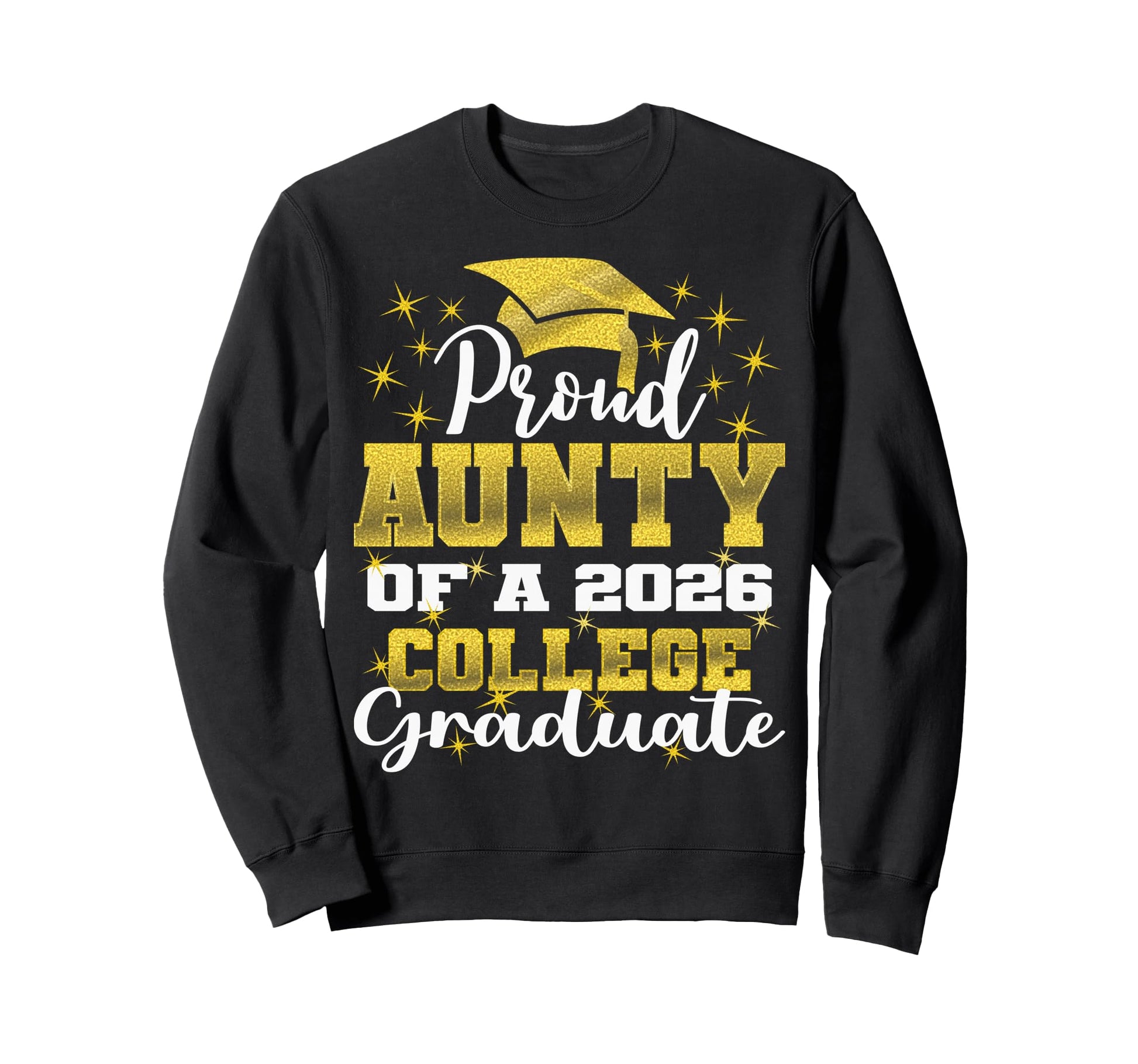 Proud Aunty 2026 College Graduate Sweatshirt - Casual Everyday Wear Unisex - T-Shirt, Sweatshirt, Hoodie