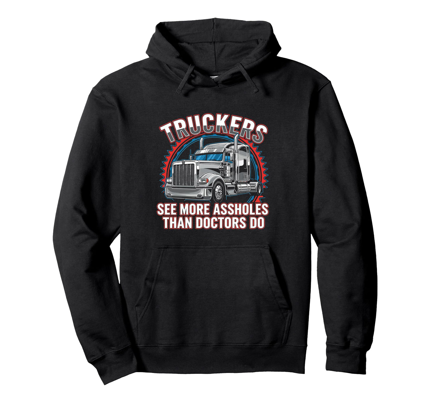 Truckers See More Trucker Funny Truck Hoodie - Unique Graphic for Adults - T-Shirt, Sweatshirt, Hoodie