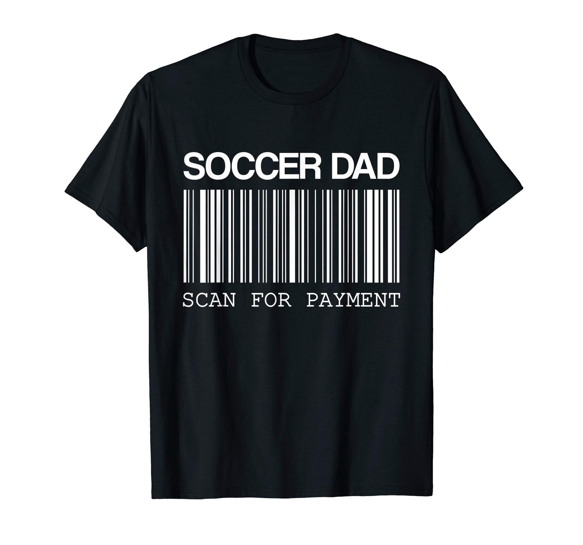 Mens Scan Payment Soccer Dad T-Shirt - Novelty Apparel for Adults - T-Shirt, Sweatshirt, Hoodie