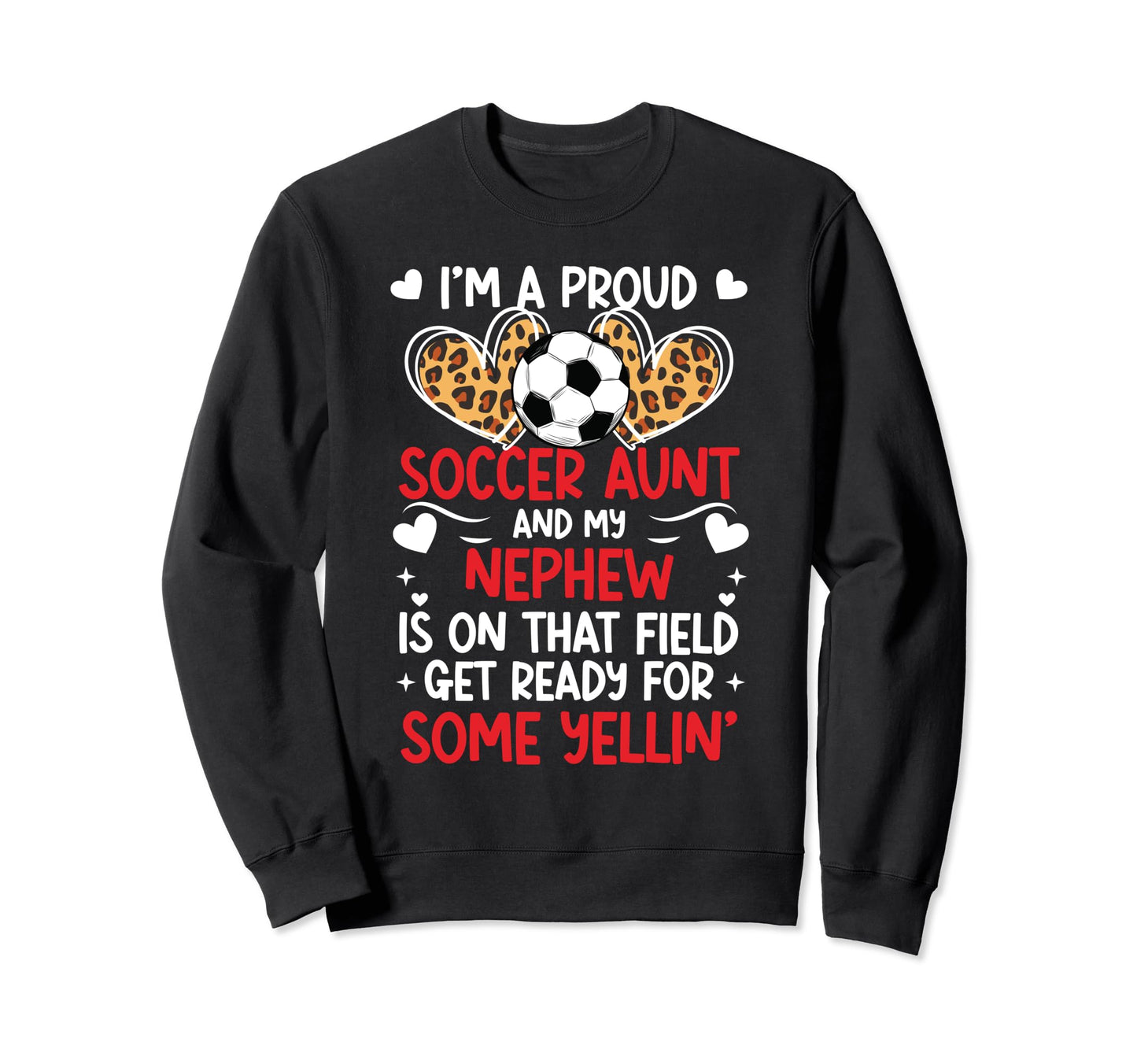 Im Proud Soccer Aunt Soccer Player Sweatshirt - Novelty Apparel Men Women - T-Shirt, Sweatshirt, Hoodie