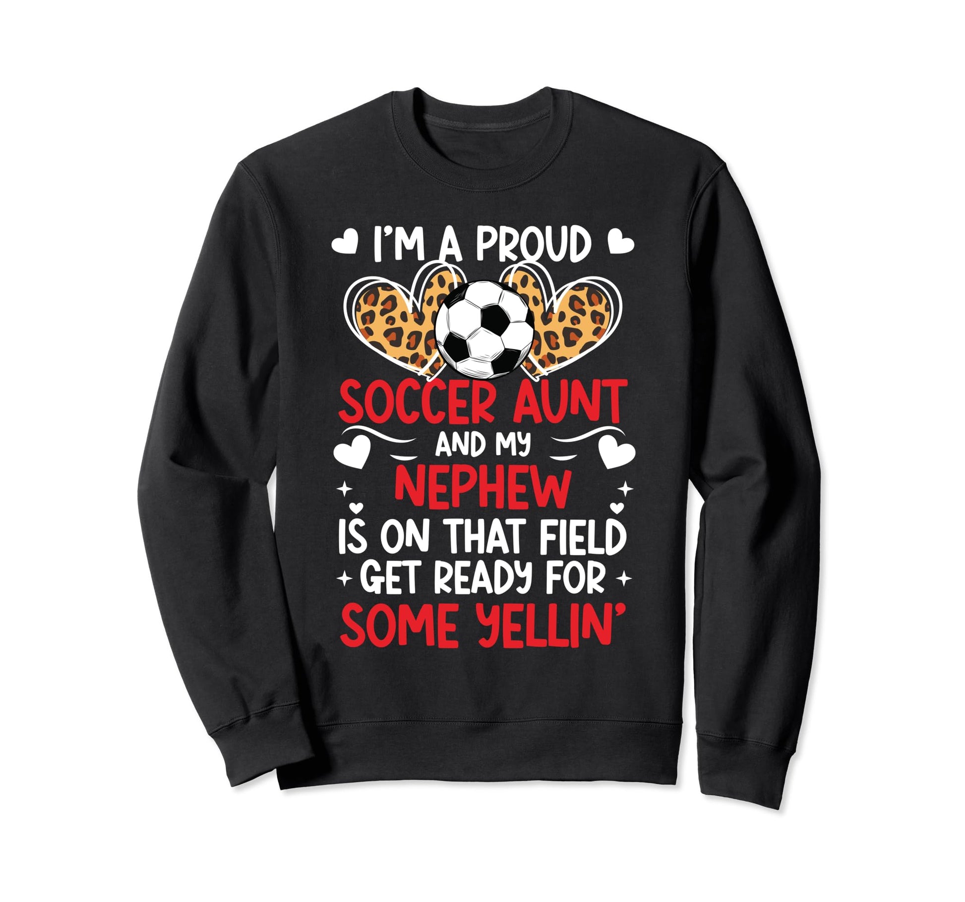 Im Proud Soccer Aunt Soccer Player Sweatshirt - Novelty Apparel Men Women - T-Shirt, Sweatshirt, Hoodie