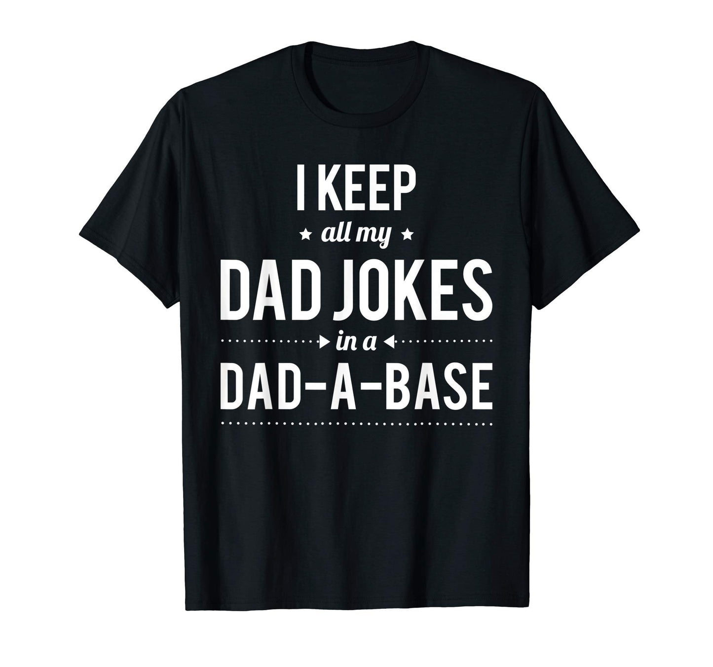 Mens I Keep All My Dad Jokes Dad Base T-Shirt - Custom Art Print Men Women - T-Shirt, Sweatshirt, Hoodie