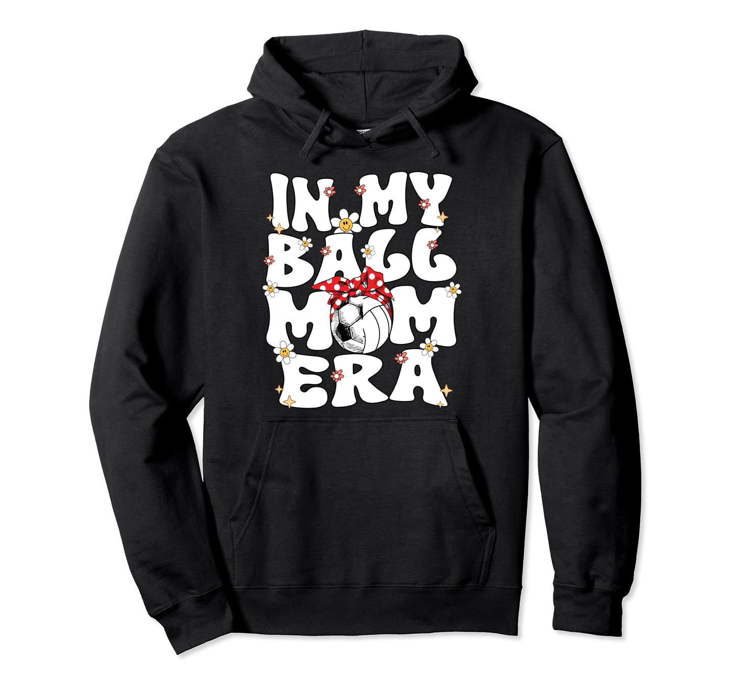 My Ball Mom Era Groovy Soccer Hoodie - Streetwear Style Men Women - T-Shirt, Sweatshirt, Hoodie