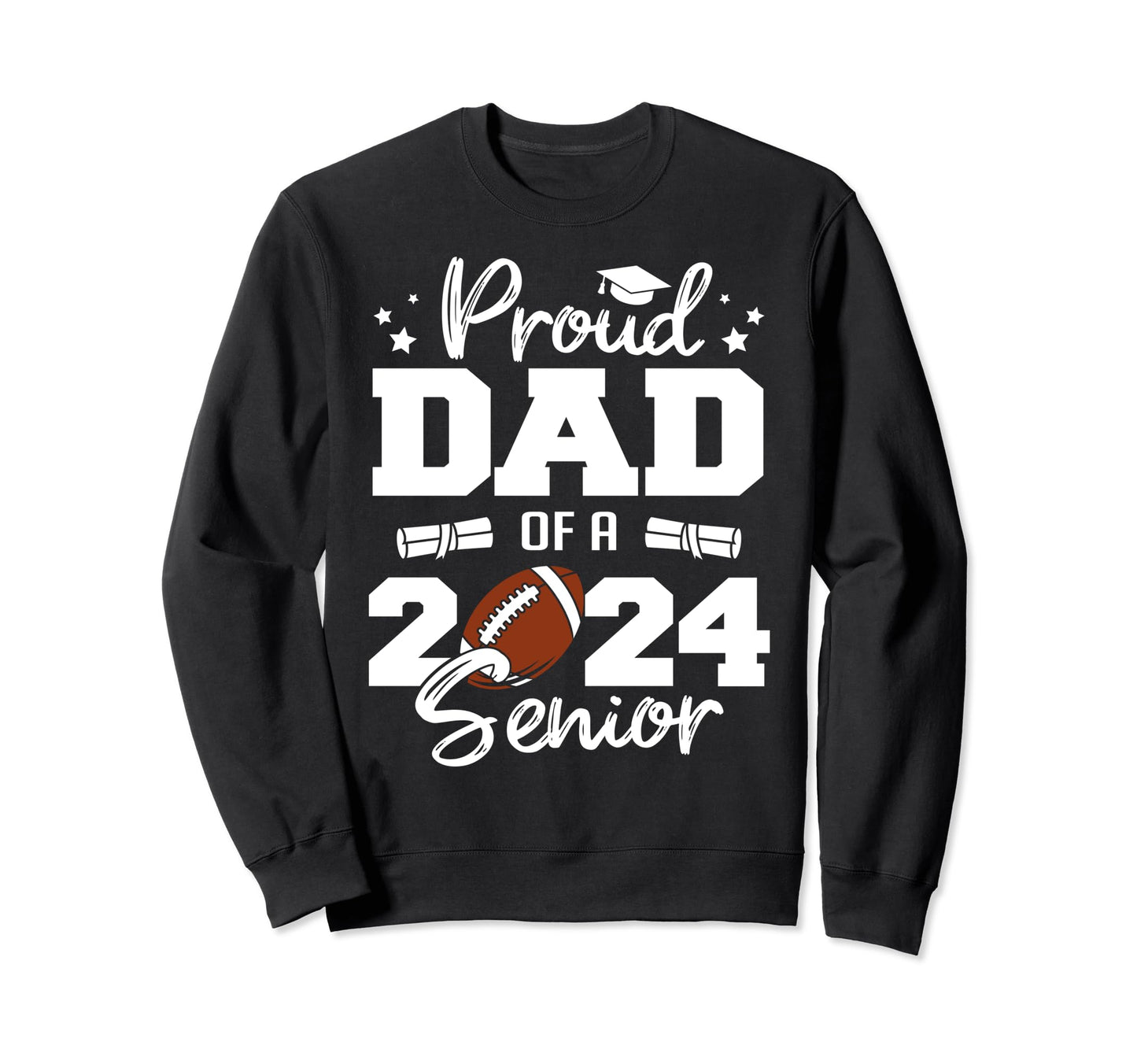 Proud Dad 2024 Senior Funny Football Sweatshirt - Trendy Graphic Unisex - T-Shirt, Sweatshirt, Hoodie