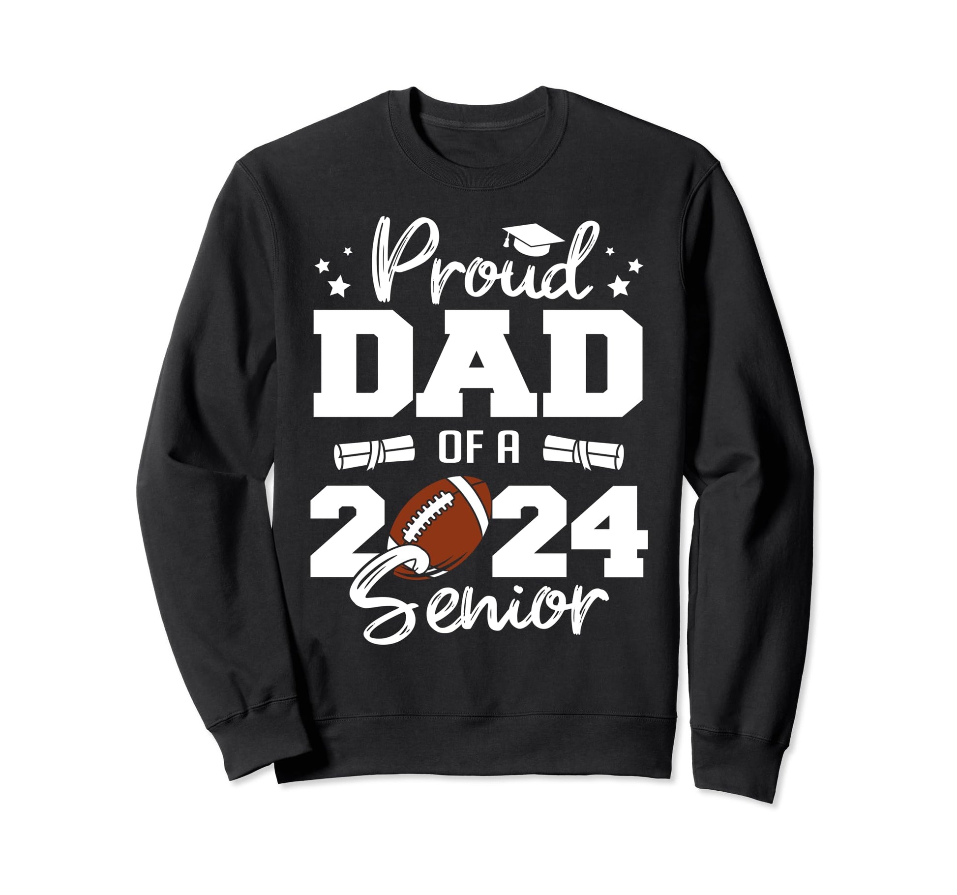 Proud Dad 2024 Senior Funny Football Sweatshirt - Trendy Graphic Unisex - T-Shirt, Sweatshirt, Hoodie