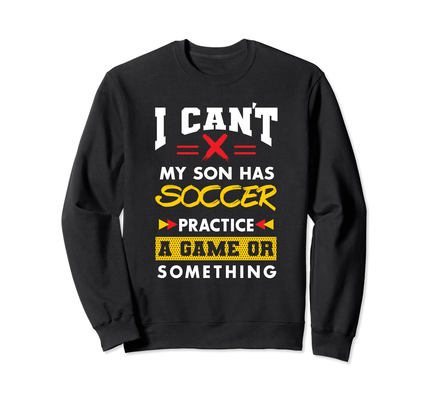 Son Has Soccer Practice Funny Sweatshirt - Aesthetic Graphic Men Women - T-Shirt, Sweatshirt, Hoodie