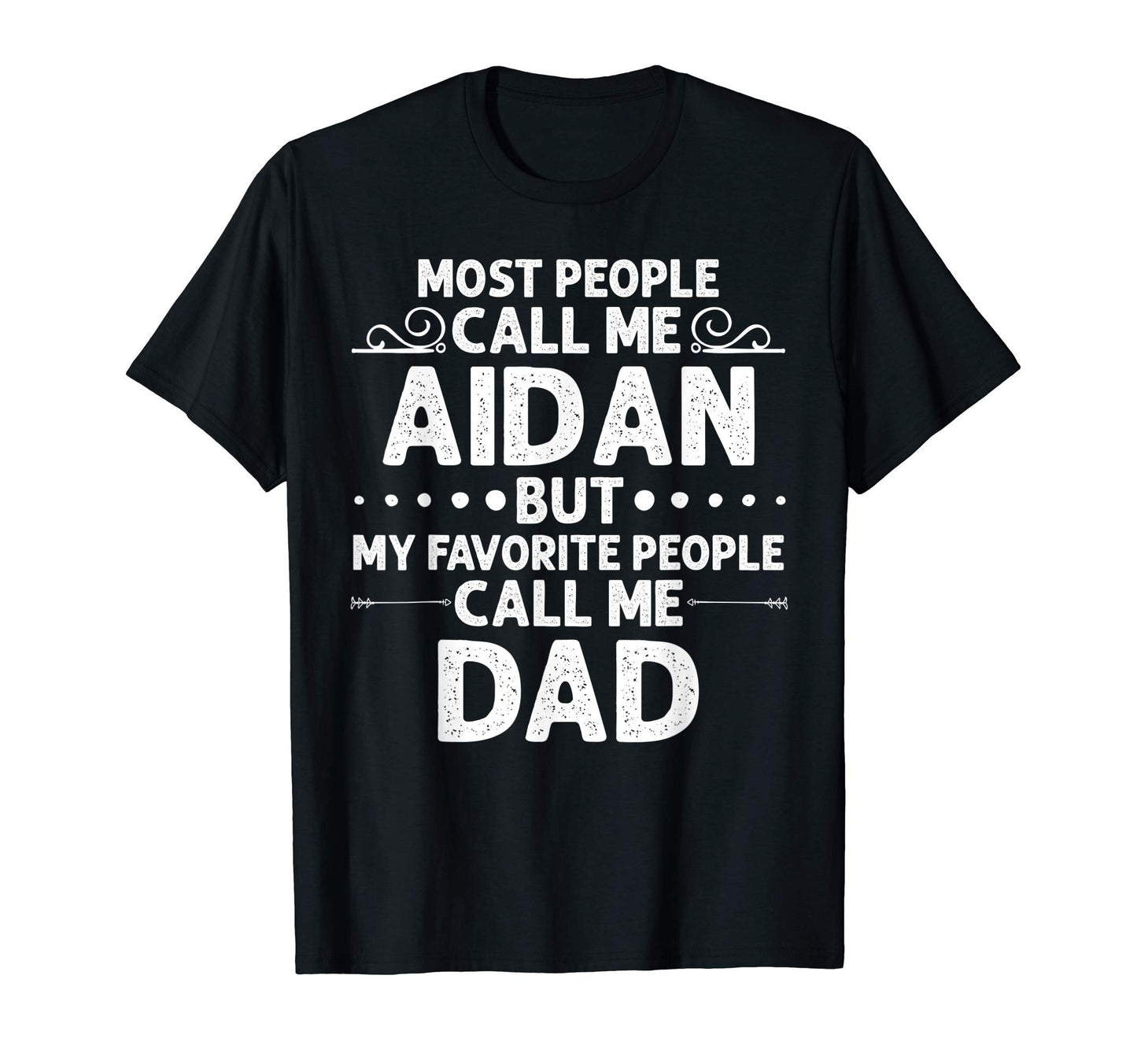Aidan Gift Name Funny Fathers T-Shirt - Casual Everyday Wear for Adults - T-Shirt, Sweatshirt, Hoodie