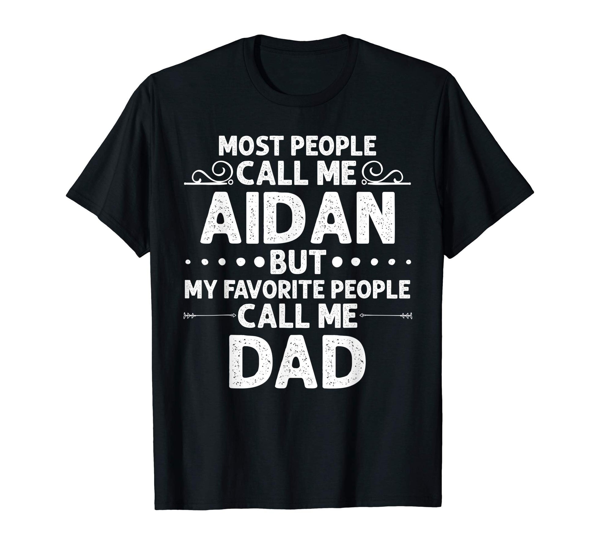Aidan Gift Name Funny Fathers T-Shirt - Casual Everyday Wear for Adults - T-Shirt, Sweatshirt, Hoodie
