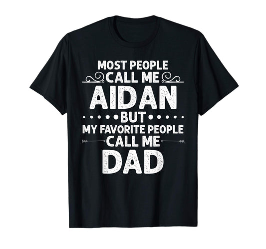 Aidan Gift Name Funny Fathers T-Shirt - Casual Everyday Wear for Adults - T-Shirt, Sweatshirt, Hoodie