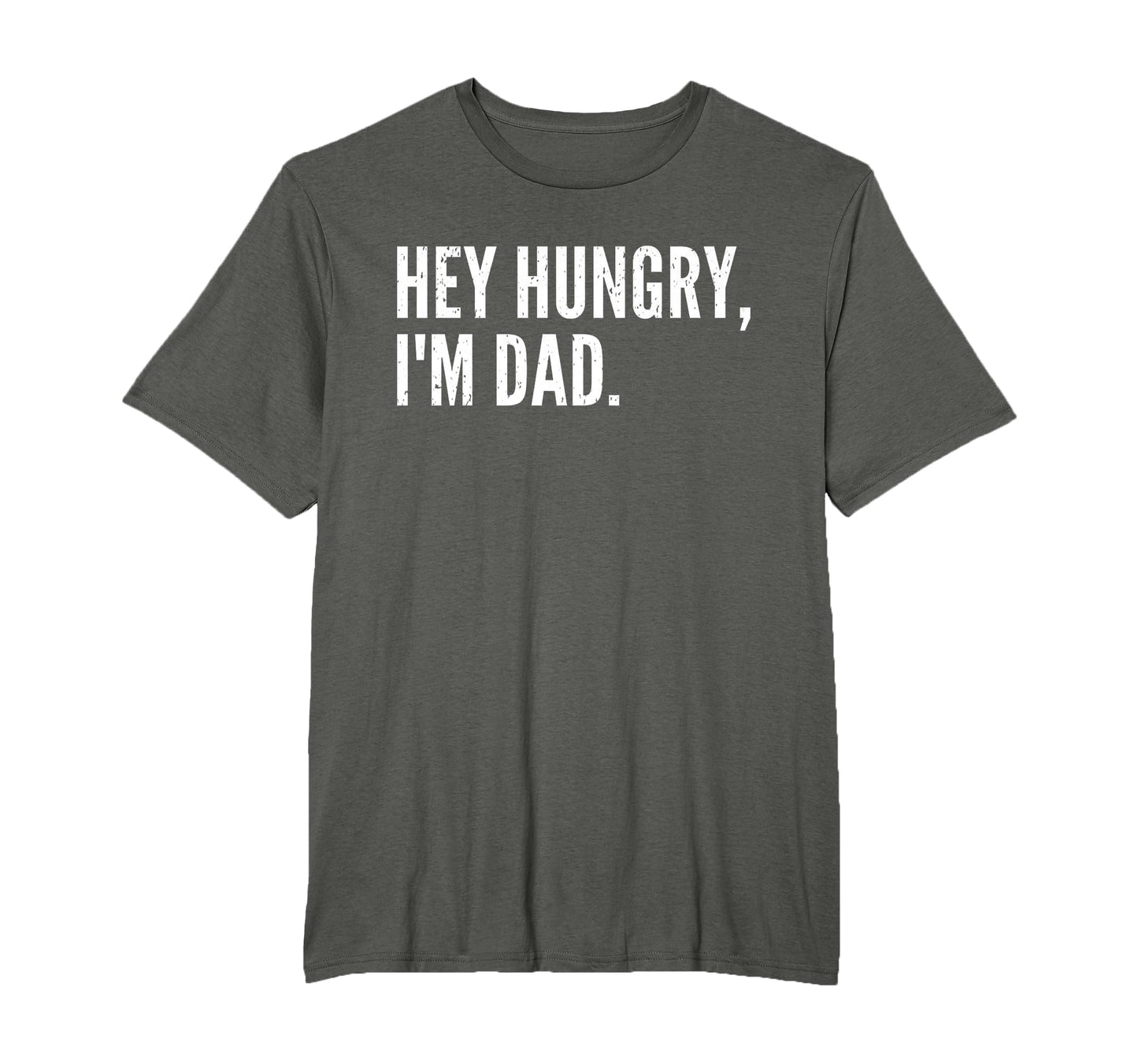 Funny Fathers Day Hey Hungry Im Dad T-Shirt - Trendy Graphic for Adults - T-Shirt, Sweatshirt, Hoodie