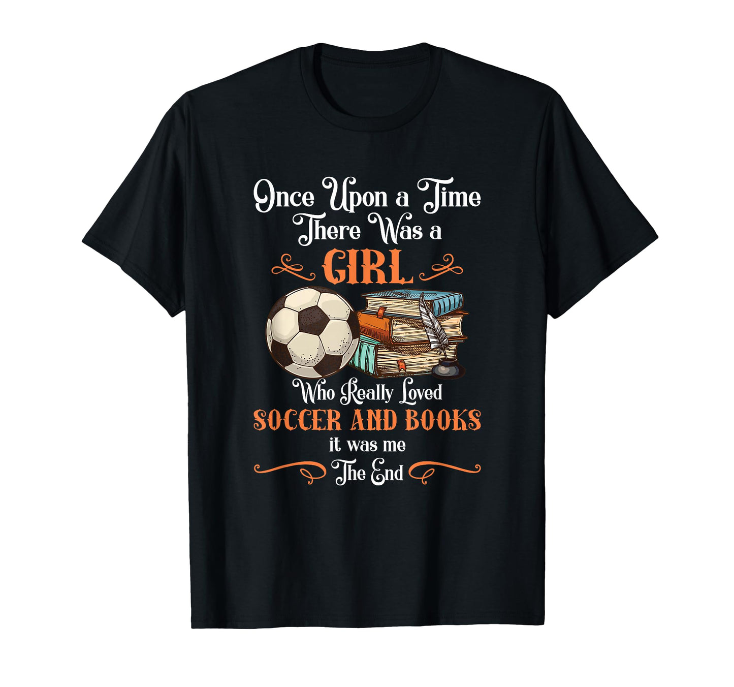 Once Upon Time There Was Loved Soccer T-Shirt - Graphic Print for Adults - T-Shirt, Sweatshirt, Hoodie