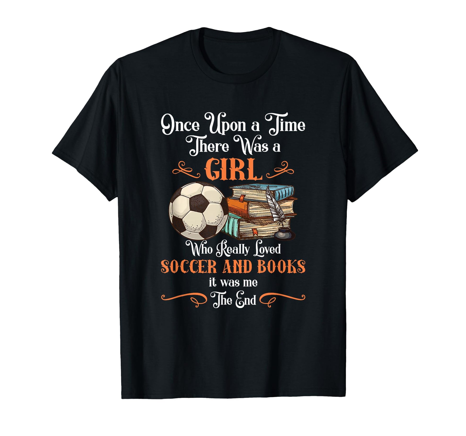 Once Upon Time There Was Loved Soccer T-Shirt - Graphic Print for Adults - T-Shirt, Sweatshirt, Hoodie