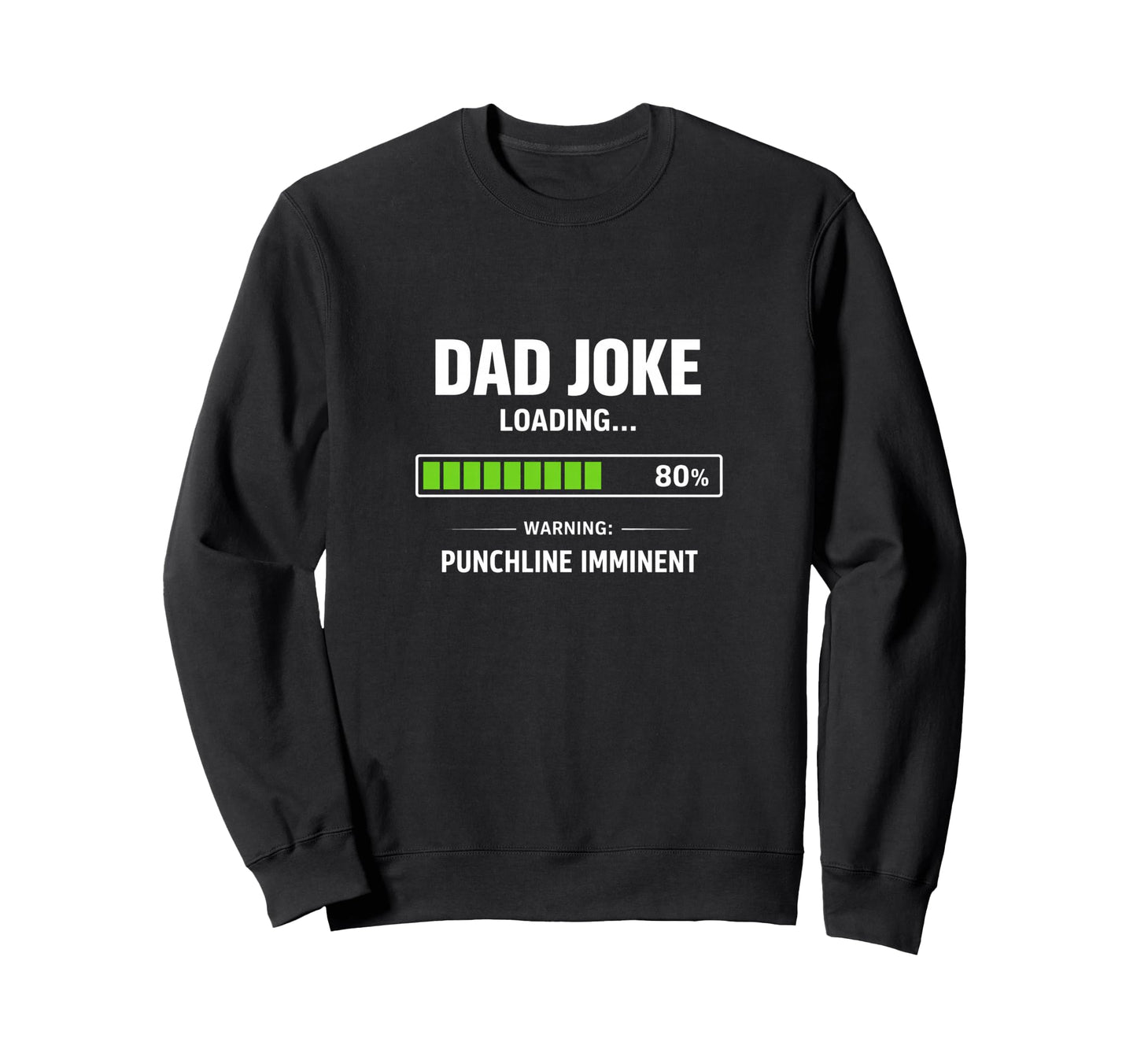 Funny Dad Joke Loading Warning Sweatshirt - Streetwear Style Unisex - T-Shirt, Sweatshirt, Hoodie