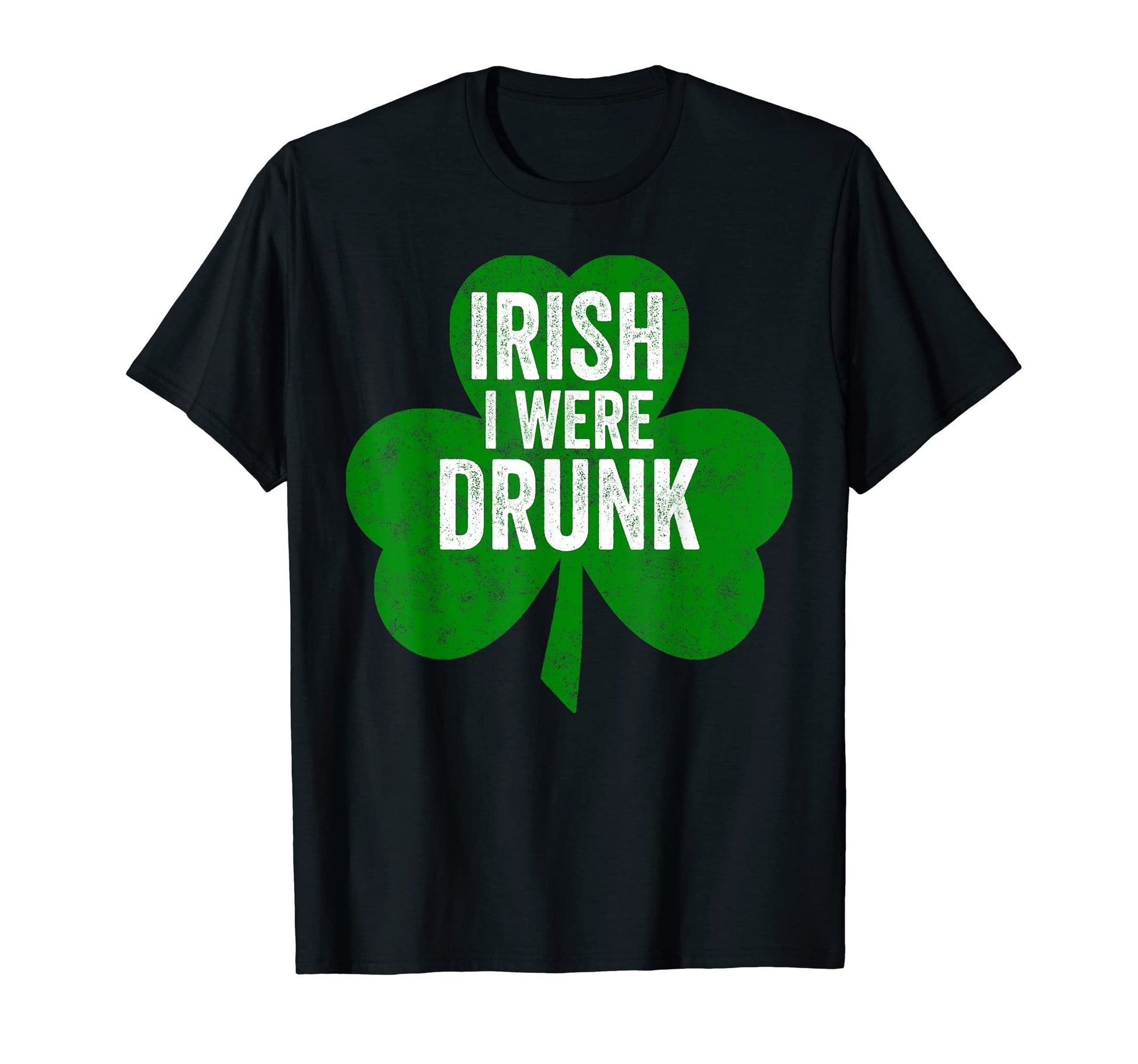 Saint Patricks Day Funny Gift T-Shirt - Fun Novelty Design for Adults - T-Shirt, Sweatshirt, Hoodie