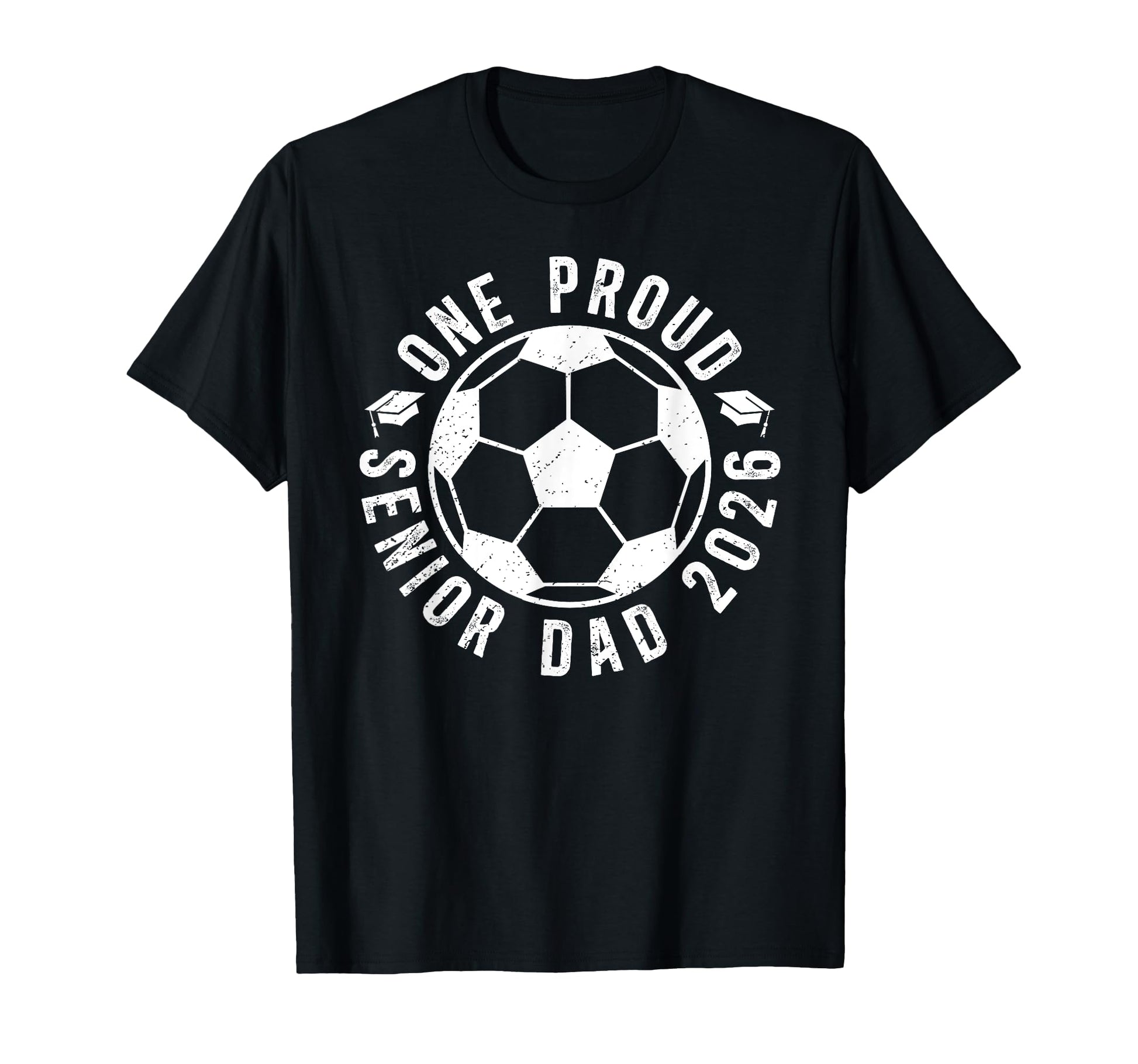 One Proud Soccer Senior Dad 2026 T-Shirt - Casual Everyday Wear Unisex - T-Shirt, Sweatshirt, Hoodie