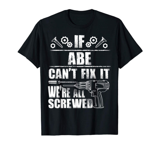 Abe Gift Name Fix It Funny Birthday T-Shirt - Trendy Graphic Men Women - T-Shirt, Sweatshirt, Hoodie