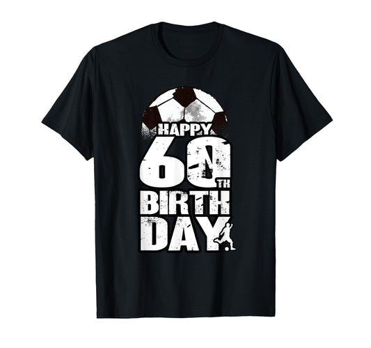 60 Years Old Soccer 60Th Birthday T-Shirt - Fun Novelty Design Men Women - T-Shirt, Sweatshirt, Hoodie
