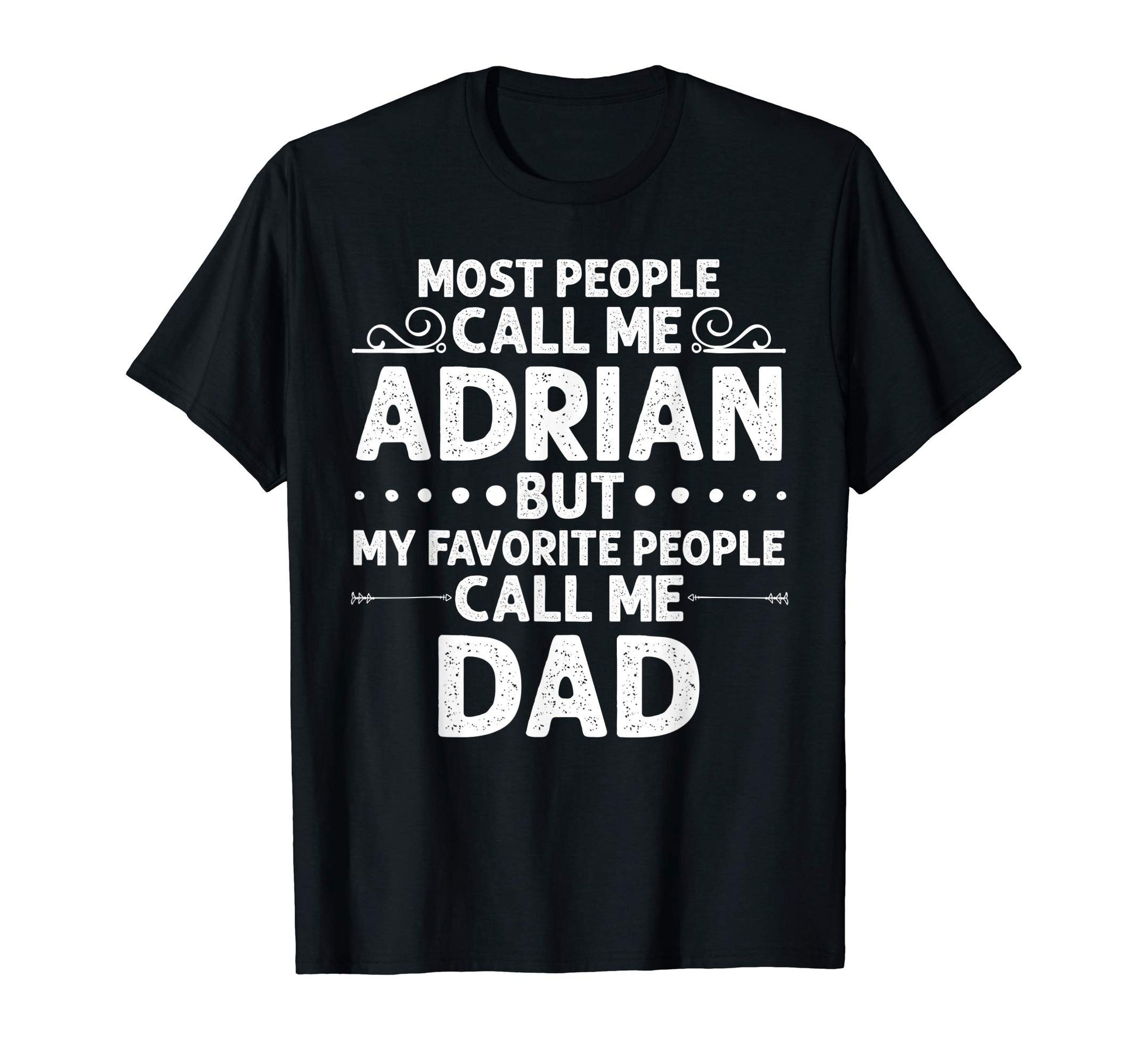 Adrian Gift Name Funny Fathers Day T-Shirt - Trendy Graphic Unisex - T-Shirt, Sweatshirt, Hoodie
