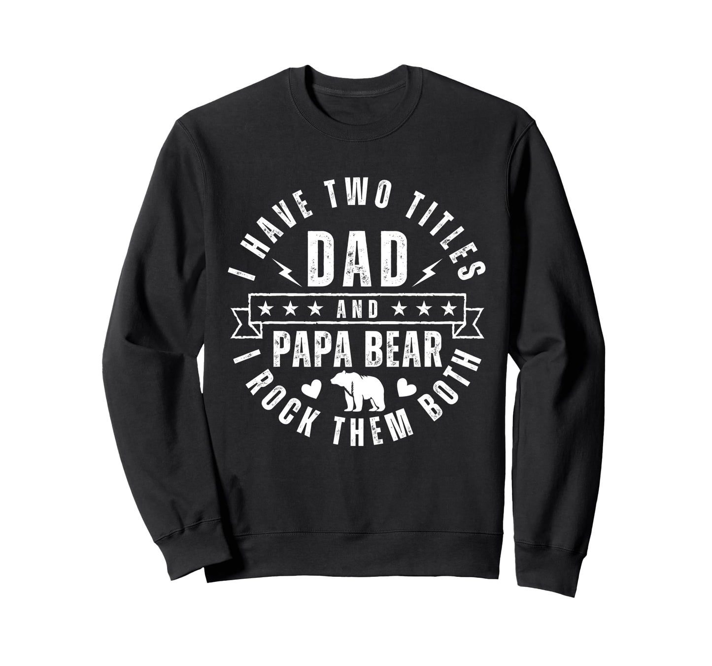 I Have Two Titles Dad And Papa Bear Sweatshirt - Novelty Apparel Men Women - T-Shirt, Sweatshirt, Hoodie