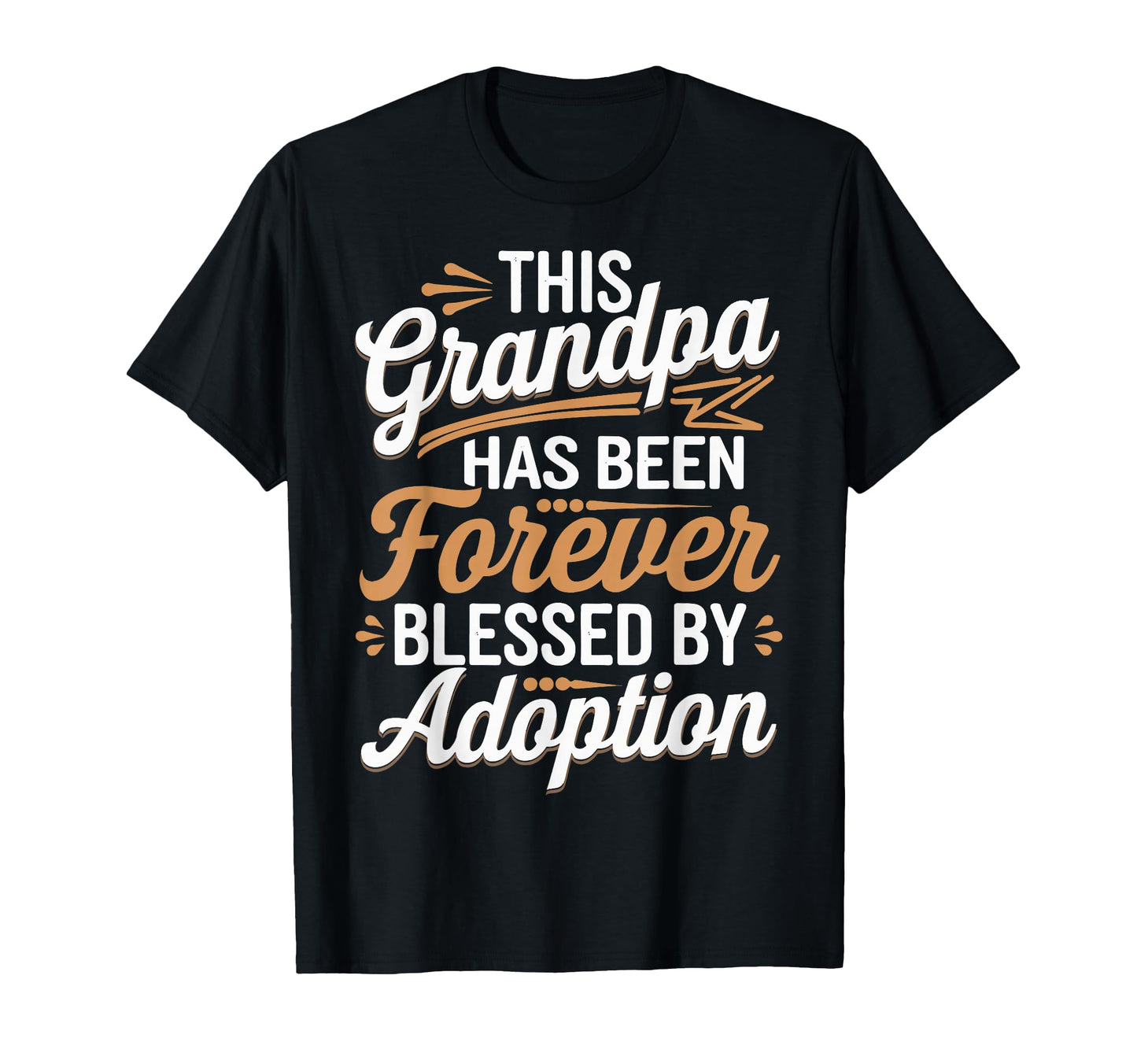 This Grandpa Has Been Forever Blessed T-Shirt - Fun Novelty Design Unisex - T-Shirt, Sweatshirt, Hoodie