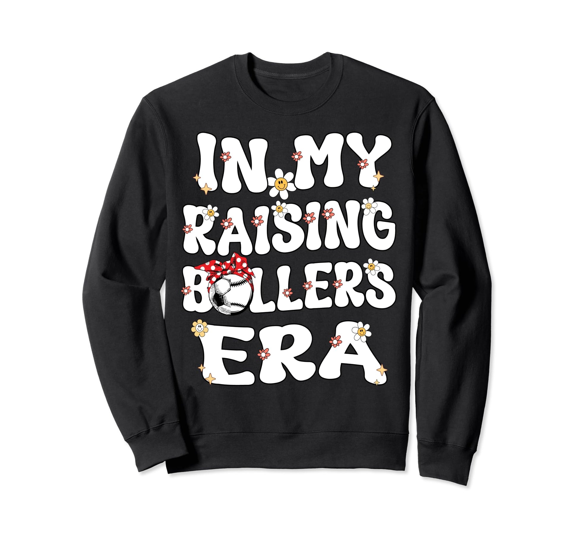My Raising Ballers Era Sweatshirt - Casual Everyday Wear for Adults - T-Shirt, Sweatshirt, Hoodie