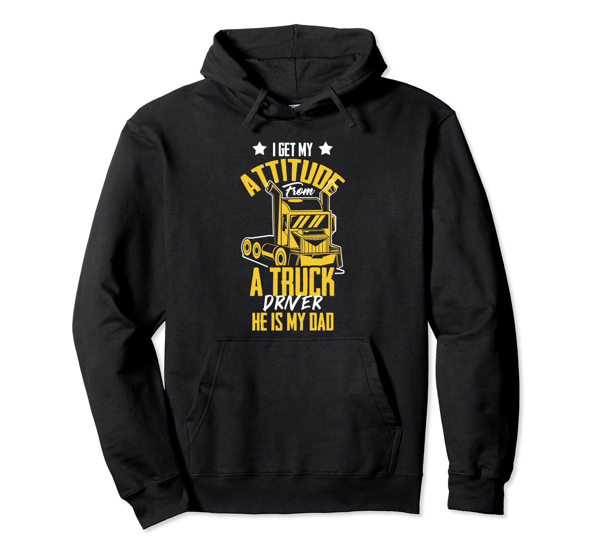 I Get Attitude From Truck Driver Hoodie - Casual Everyday Wear Men Women - T-Shirt, Sweatshirt, Hoodie