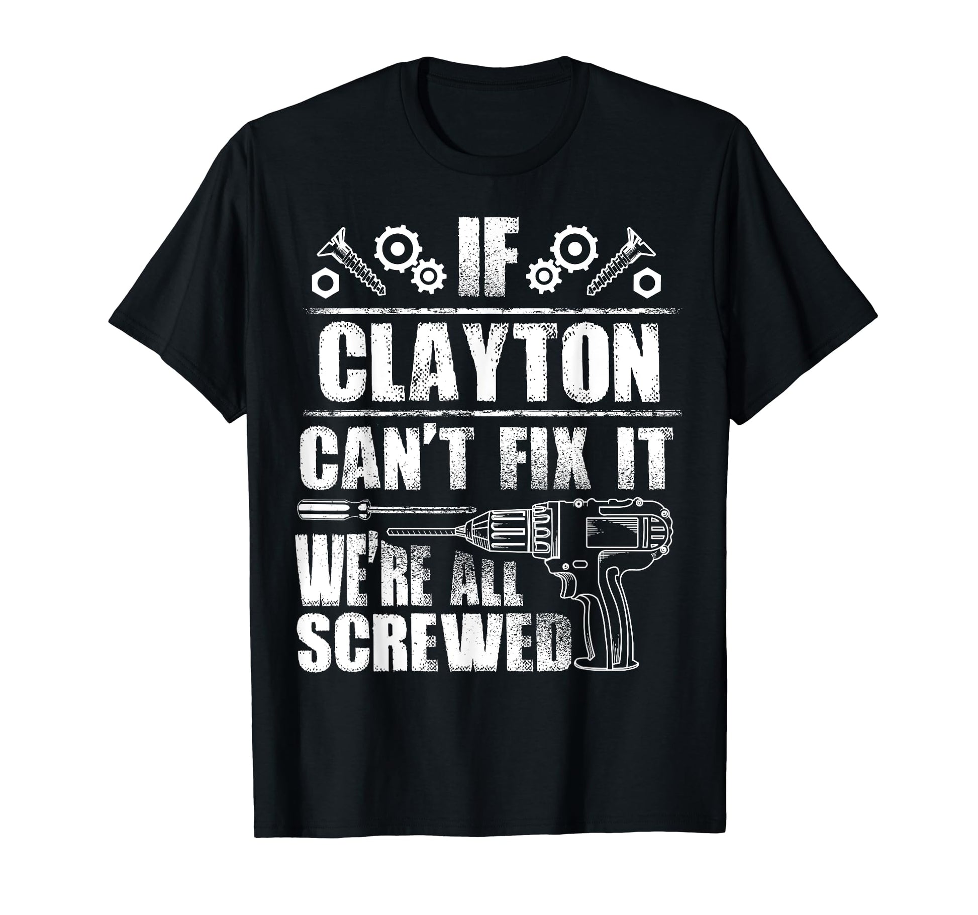 Clayton Gift Name Fix It Funny Birthday T-Shirt - Trendy Graphic Unisex - T-Shirt, Sweatshirt, Hoodie