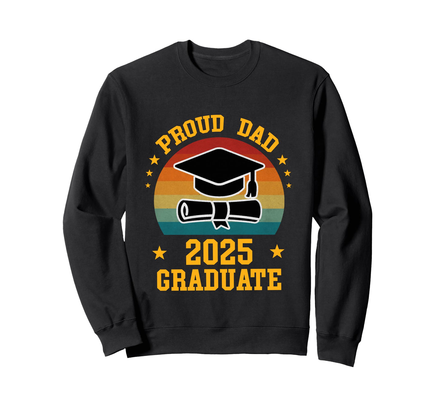 Graduation Proud Dad 2025 Graduate Sweatshirt - Novelty Apparel for Adults - T-Shirt, Sweatshirt, Hoodie