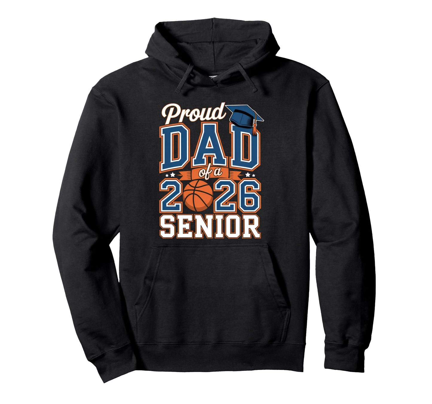 Proud Basketball Dad 2026 Senior Hoodie - Graphic Print for Adults - T-Shirt, Sweatshirt, Hoodie