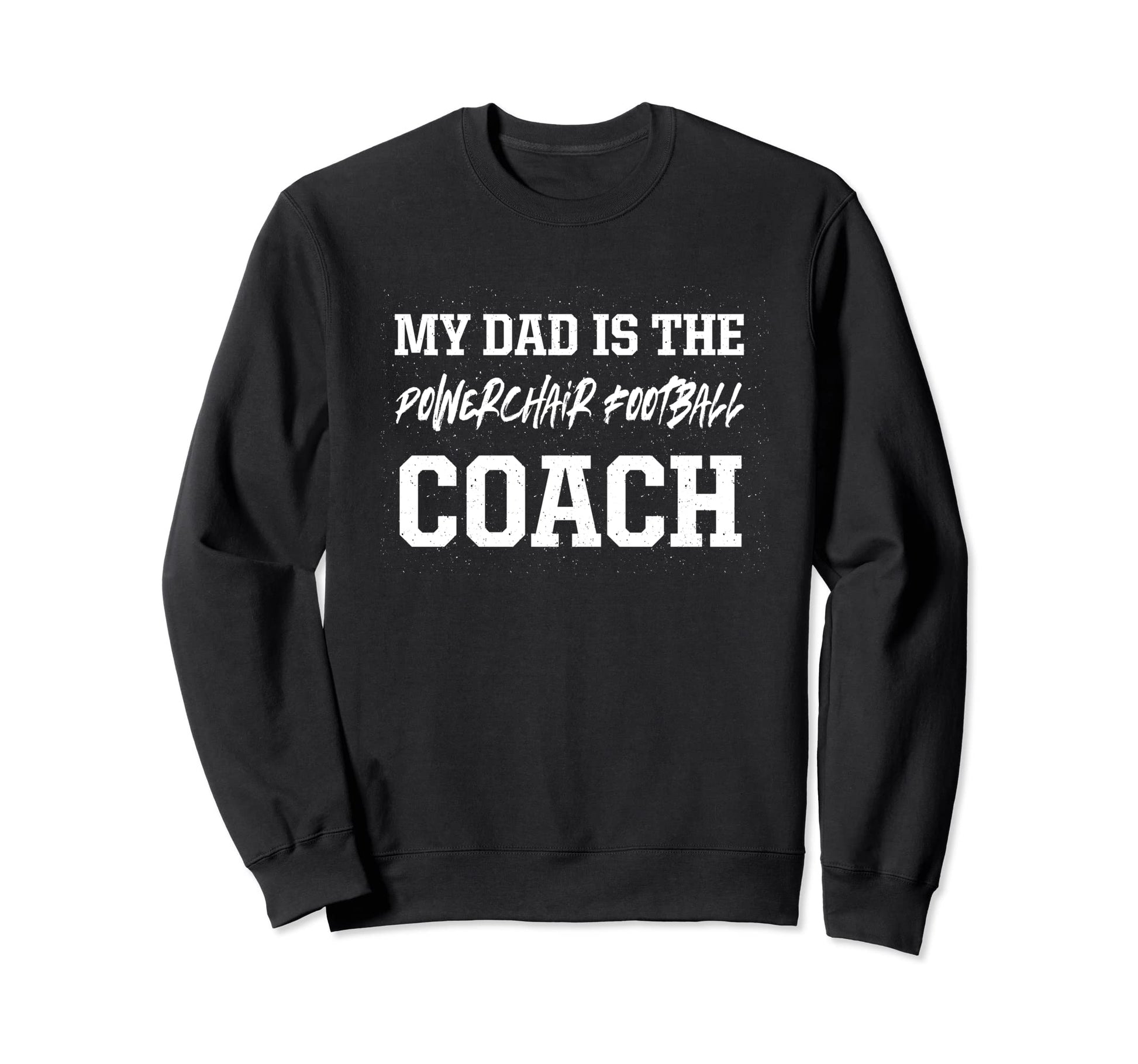 Dad Is Powerchair Football Coach Sweatshirt - Minimalist Print Unisex - T-Shirt, Sweatshirt, Hoodie