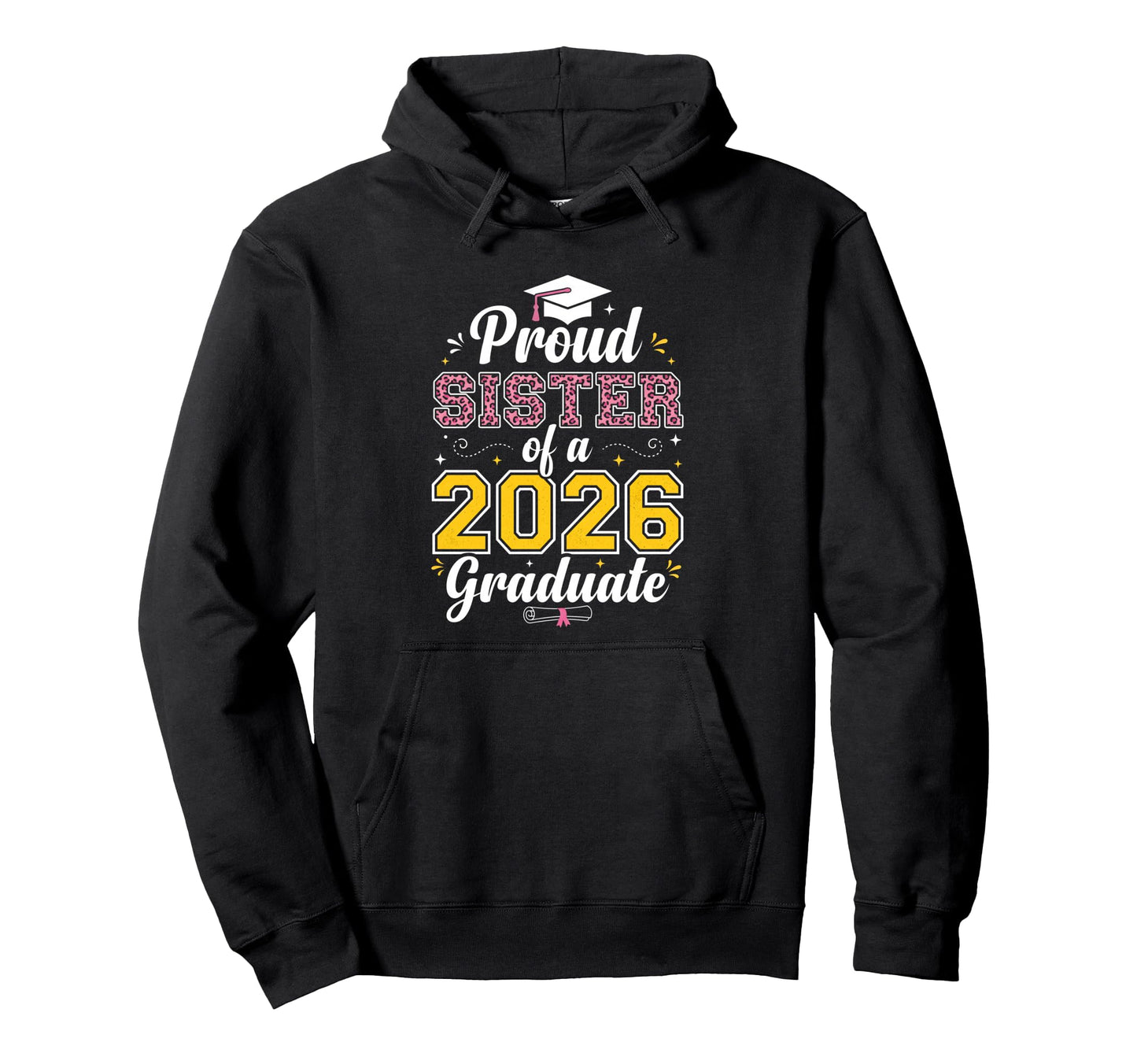 Proud Sister 2026 Graduate Class 2026 Hoodie - Novelty Apparel for Adults - T-Shirt, Sweatshirt, Hoodie