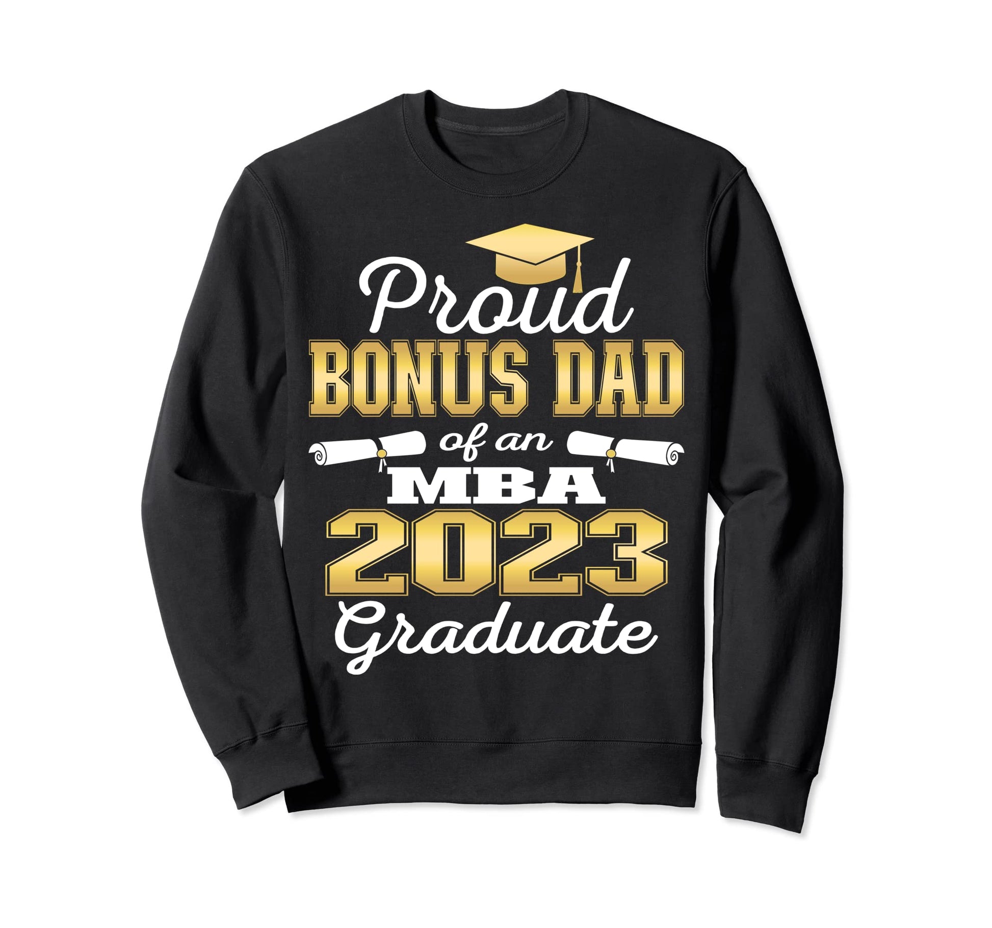Proud Bonus Dad 2023 Class Mba Sweatshirt - Streetwear Style Men Women - T-Shirt, Sweatshirt, Hoodie