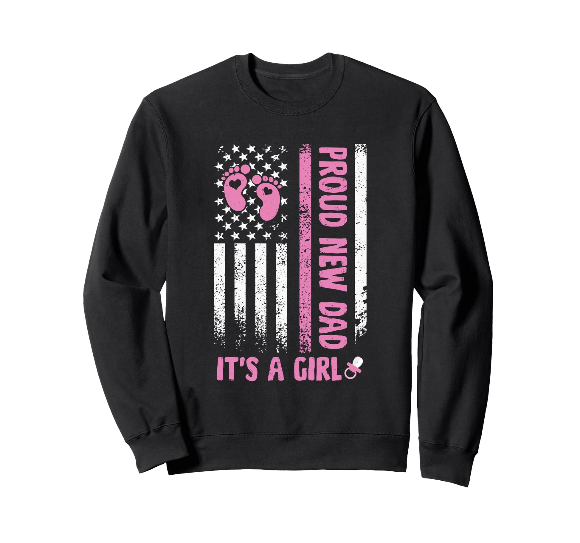 Proud New Daddy Its Fathers Day Sweatshirt - Novelty Apparel for Adults - T-Shirt, Sweatshirt, Hoodie