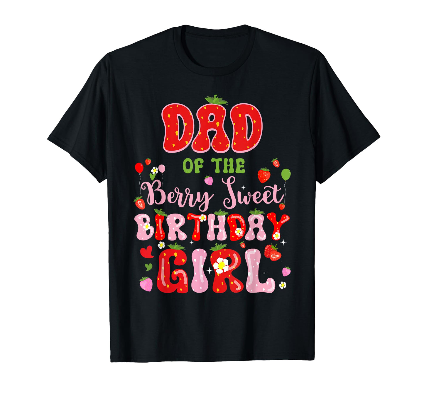 Dad Berry Sweet Birthday Strawberry T-Shirt - Minimalist Print Men Women - T-Shirt, Sweatshirt, Hoodie