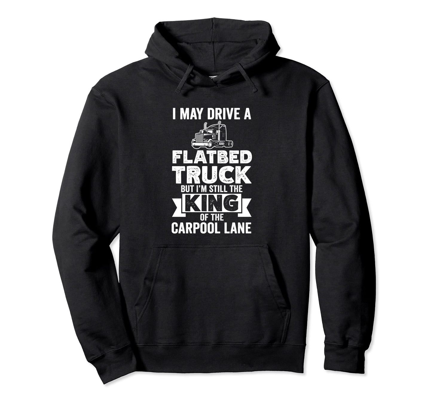 I Drive Flatbed Truck But Im Still Hoodie - Aesthetic Graphic for Adults - T-Shirt, Sweatshirt, Hoodie