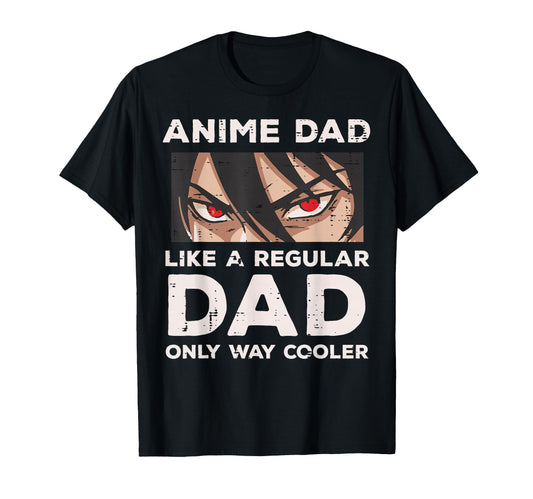 Anime Dad Like Regular Cooler Funny T-Shirt - Unique Graphic Unisex - T-Shirt, Sweatshirt, Hoodie